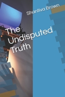 The Undisputed Truth B0FKH7X2NP Book Cover