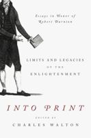 Into Print: Limits and Legacies of the Enlightenment; Essays in Honor of Robert Darnton 0271050721 Book Cover