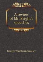 A Review of Mr. Bright's Speeches 3337173802 Book Cover