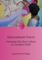 Transcultural Voices: Narrating Hip Hop Culture in Complex Delhi (Encounters, 22) 1800413815 Book Cover