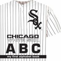 Chicago White Sox ABC 1607302047 Book Cover