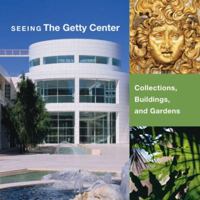 Seeing the Getty Center: Collections, Building, and Gardens 0892369752 Book Cover