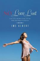 No Love Lost: Lust, Love, Divorce, Fury, and Sex Make the World Go Round 148178434X Book Cover