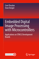 Embedded Digital Image Processing with Microcontrollers: Applications on STM32 Development Boards 303235501X Book Cover