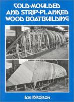 Cold-Molded and Strip-Planked Wood Boatbuilding 0924486147 Book Cover