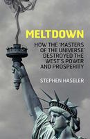 Meltdown - How the 'Masters of the Universe' Destroyed the West's Power and Prosperity 0955497566 Book Cover