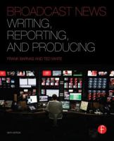 Broadcast News Writing, Reporting, and Producing 1138207489 Book Cover