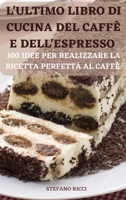 L'Ultimo Libro Di Cucina del Caffè E Dell'espresso 1836871414 Book Cover