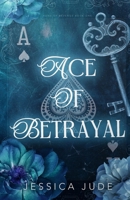 Ace of Betrayal: An Angsty Second Chance Millionaire Romance (Hand of Revenge) B0DYZMG6J5 Book Cover