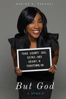 But God: Sometimes Purpose Is Found In Your Darkest Hour 0692987398 Book Cover