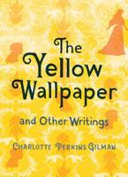 The Yellow Wall-Paper and Other Writings 0679783407 Book Cover