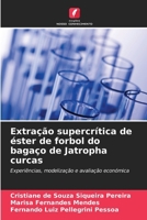 Extração supercrítica de éster de forbol do bagaço de Jatropha curcas (Portuguese Edition) 6208261929 Book Cover