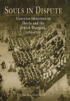 Souls in Dispute: Converso Identities in Iberia and the Jewish Diaspora, 1580-1700 (Jewish Culture and Contexts) 0812237498 Book Cover