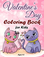 Valentine's Day Coloring Book for Kids Ages 4-8: A Cute Coloring Book for Boys and Girls with Valentine Day Animal Theme Such as Lovely Bear Rabbit Cat Lion - 2-5,4-8 Years Old B08T6JXZLX Book Cover