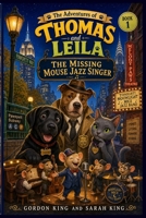 The Adventures of Thomas and Leila: The Missing Mouse Jazz Singer B0H46C5CNV Book Cover