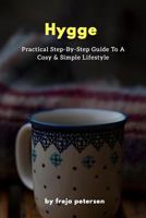 Hygge: Practical Step-By-Step Guide to a Cosy & Simple Lifestyle 1542867126 Book Cover