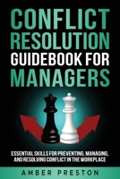 Conflict Resolution Guidebook for Managers: Essential Skills for Preventing, Managing, and Resolving Conflict in the Workplace B0DV5FGHRN Book Cover
