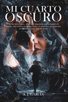 Mi cuarto oscuro: Thriller psicológico, adictivo y trepidante que te dejará sin aliento. Una novela donde la ficción, el misterio y un asesinato sin resolver tienen cara de mujer (Spanish Edition) B0GCFGMZ3L Book Cover