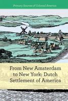 From New Amsterdam to New York: Dutch Settlement of America 1502631369 Book Cover