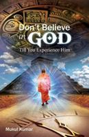 Do not believe in God till you experience Him 9352017498 Book Cover