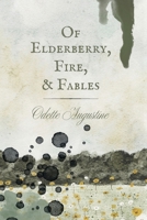 Of Elderberry, Fire, & Fables 1959118951 Book Cover