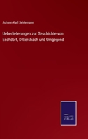 Ueberlieferungen zur Geschichte von Eschdorf, Dittersbach und Umgegend 3375114885 Book Cover