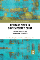 Heritage Sites in Contemporary China: Cultural Policies and Management Practices 0367502151 Book Cover