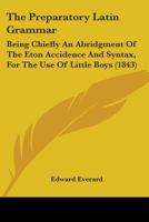 The Preparatory Latin Grammar 1165754401 Book Cover