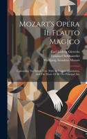 Mozart's Opera Il Flauto Magico: Containing The Italian Text, With An English Translation, And The Music Of All The Principal Airs 1020533668 Book Cover