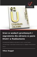 Uran w wodach gruntowych i zagrozenia dla zdrowia w pasie Khetri w Radzastanie 6209325092 Book Cover