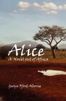 Alice: A Novel Out of Africa 190802657X Book Cover