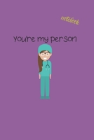 You're My Person: Notebook & JOURNAL 1674957203 Book Cover