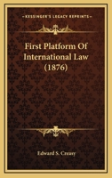 First Platform of International Law (Classic Reprint) 1240173547 Book Cover