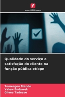 Qualidade do serviço e satisfação do cliente na função pública etíope (Portuguese Edition) 663039299X Book Cover