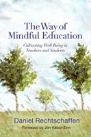 The Way of Mindful Education: Cultivating Well-Being in Teachers and Students (Norton Books in Education) 0393708950 Book Cover
