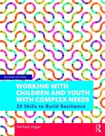 Working with Children and Youth with Complex Needs: 20 Skills to Build Resilience 1138800732 Book Cover