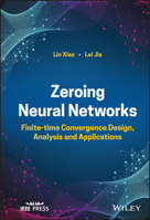 Zeroing Neural Networks: Finite-time Convergence Design, Analysis and Applications 1119985994 Book Cover