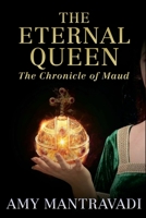 The Eternal Queen: The Chronicle of Maud - Volume III 0999432524 Book Cover