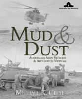 Mud & Dust: Australian Army Vehicles & Artillery in Vietnam 1741107679 Book Cover