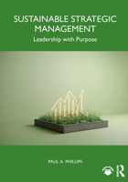 Sustainable Strategic Management: Leadership with Purpose 1032844507 Book Cover