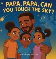 Papa, Papa, Can You Touch the Sky? 1959712004 Book Cover