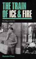 The Train of Ice and Fire: Mano Negra in Colombia 1901927377 Book Cover