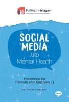 Social Media and Mental Health: Handbook for Parents and Teachers 1911246690 Book Cover