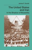 The United States and Iran: In the Shadow of Musaddiq 134925598X Book Cover