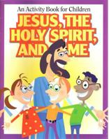 Jesus, The Holy Spirit, and Me: An Activity book for Children 0882437615 Book Cover