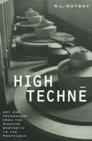 High Techne: Art and Technology from the Machine Aesthetic to the Posthuman 0816633568 Book Cover