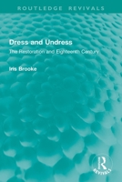 Dress and Undress: The Restoration and Eighteenth Century 1032914998 Book Cover