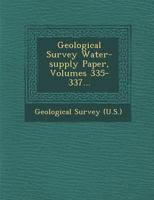 Geological Survey Water-Supply Paper, Volumes 335-337... 1286877296 Book Cover