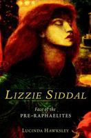 Lizzie Siddal: The Tragedy of a Pre-Raphaelite Supermodel 0233002588 Book Cover