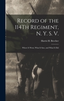Record of the 114Th Regiment, N. Y. S. V.: Where It Went, What It Saw, and What It Did 1017002983 Book Cover